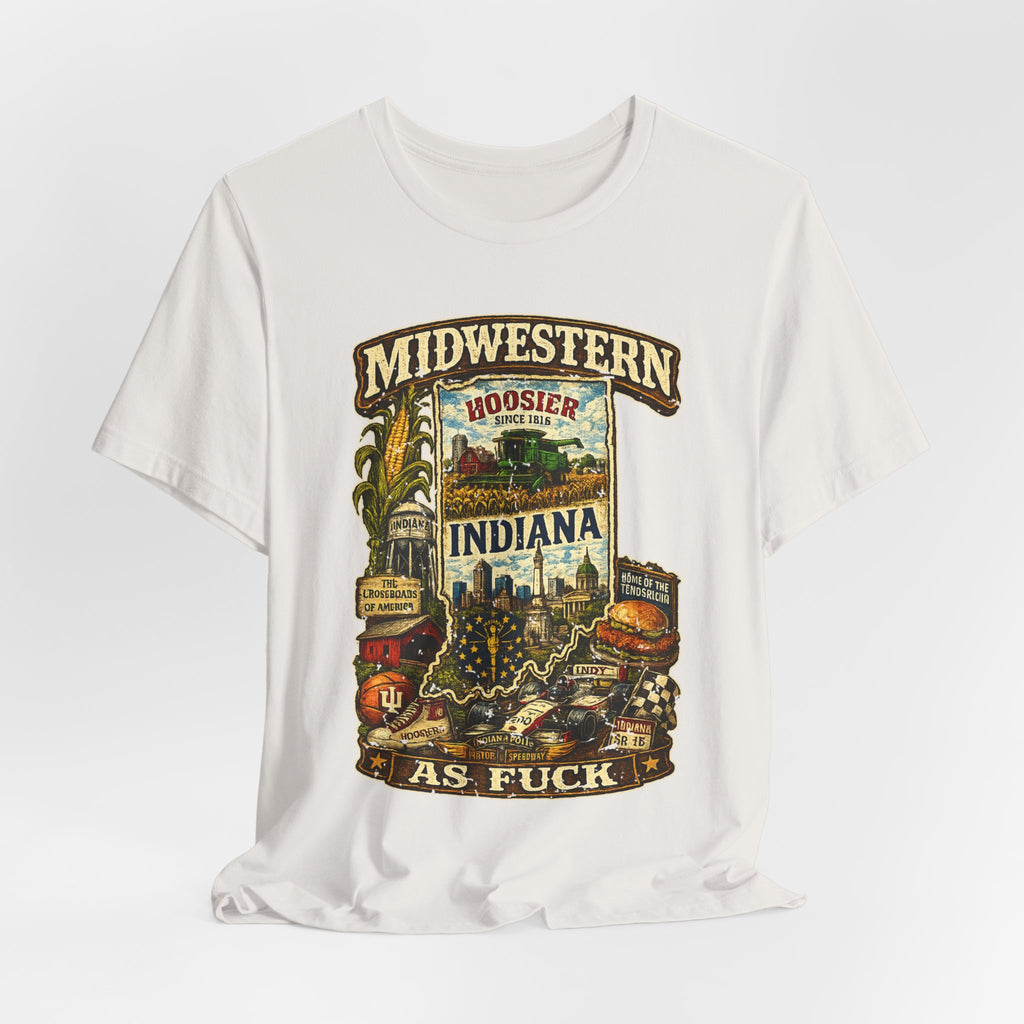 Indiana Midwestern As Fuck T-Shirt | Hoosier Pride Graphic Tee | Indiana State Shirt | Bella + Canvas 3001 | No Filter Collection