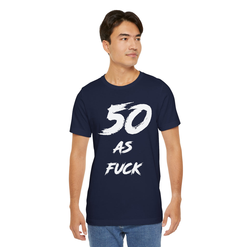 Man wearing the navy 50 AS FUCK birthday t-shirt, front view