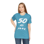 Woman wearing the Heather Aqua 50 AS F**K birthday t-shirt with jeans