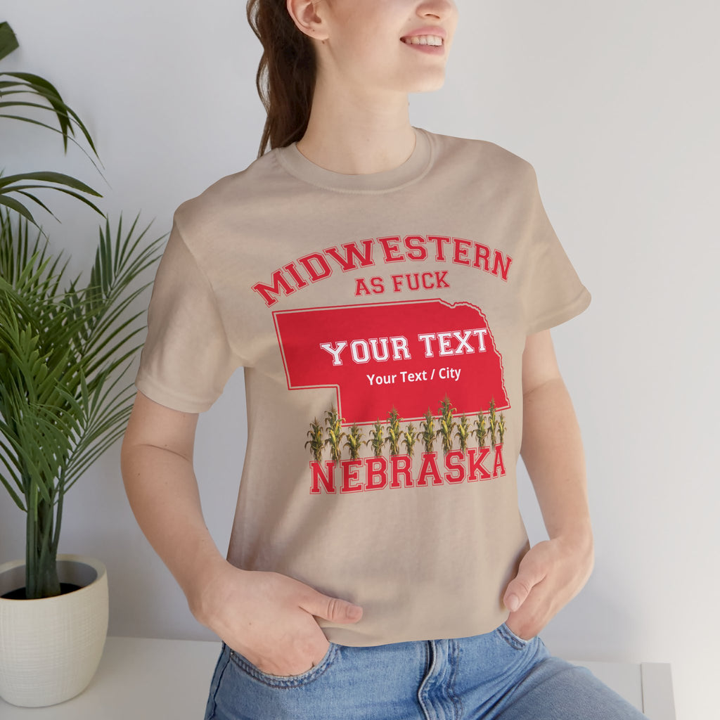 Personalized Nebraska Midwestern As Fuck T-Shirt | Custom Nebraska State Shirt with Your Text | Nebraska Gift | No Filter Edition | Bella + Canvas Tee