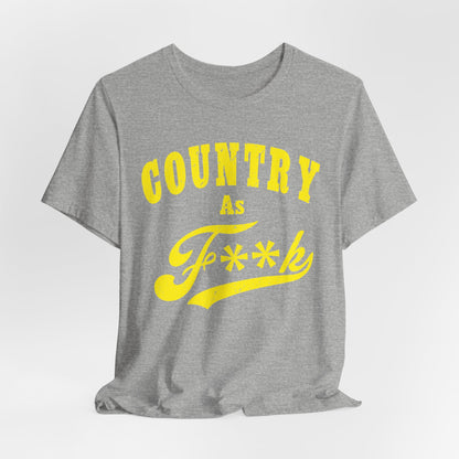 Country As Fk Tee | Funny Country Music & Southern Lifestyle Graphic PG-13 Version | Country As F**K T-shirt in Yellow Print