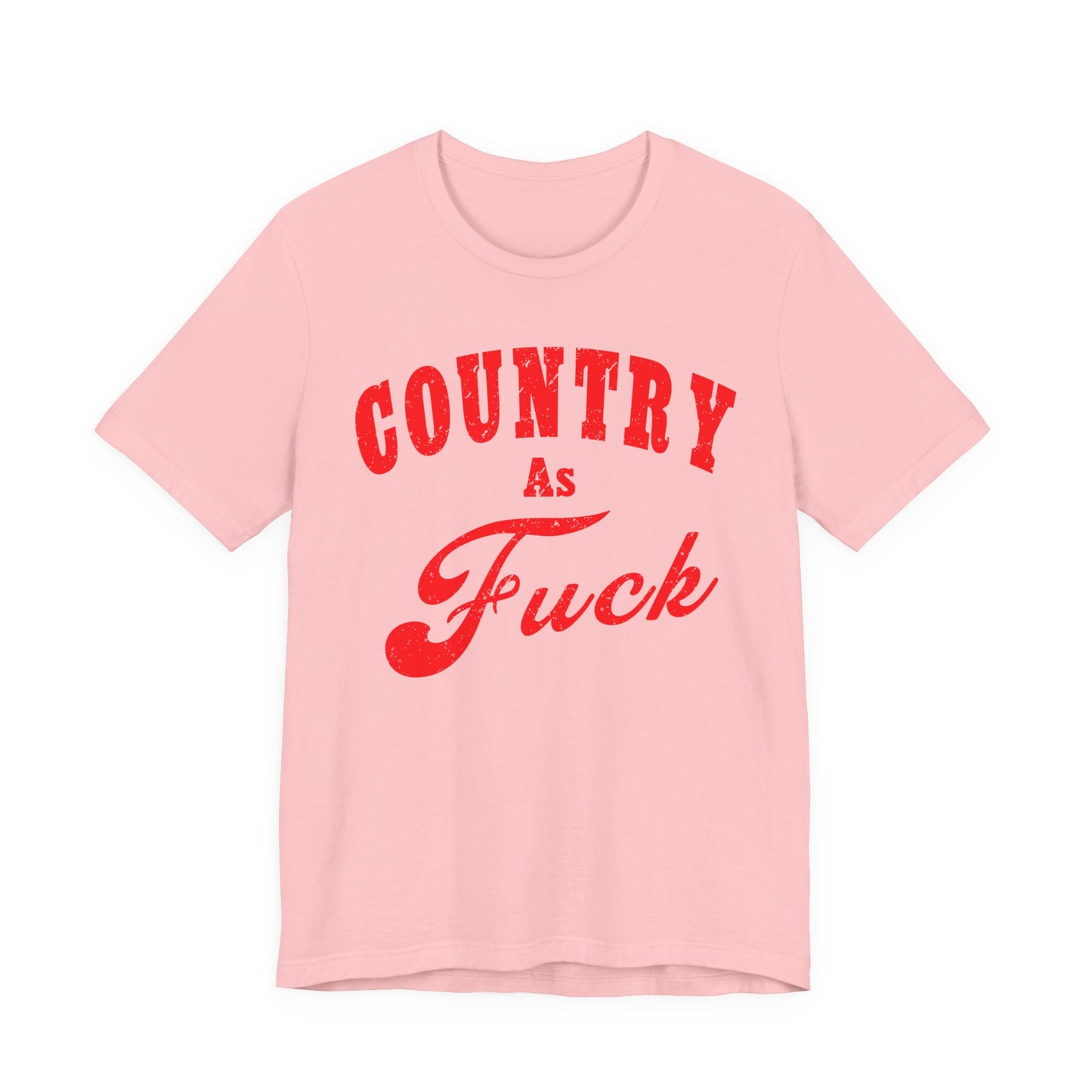 Country As Fuck Shirt | Uncensored Country Lifestyle Graphic Tee in Red Print | NSFW County As Fuck T-shirt
