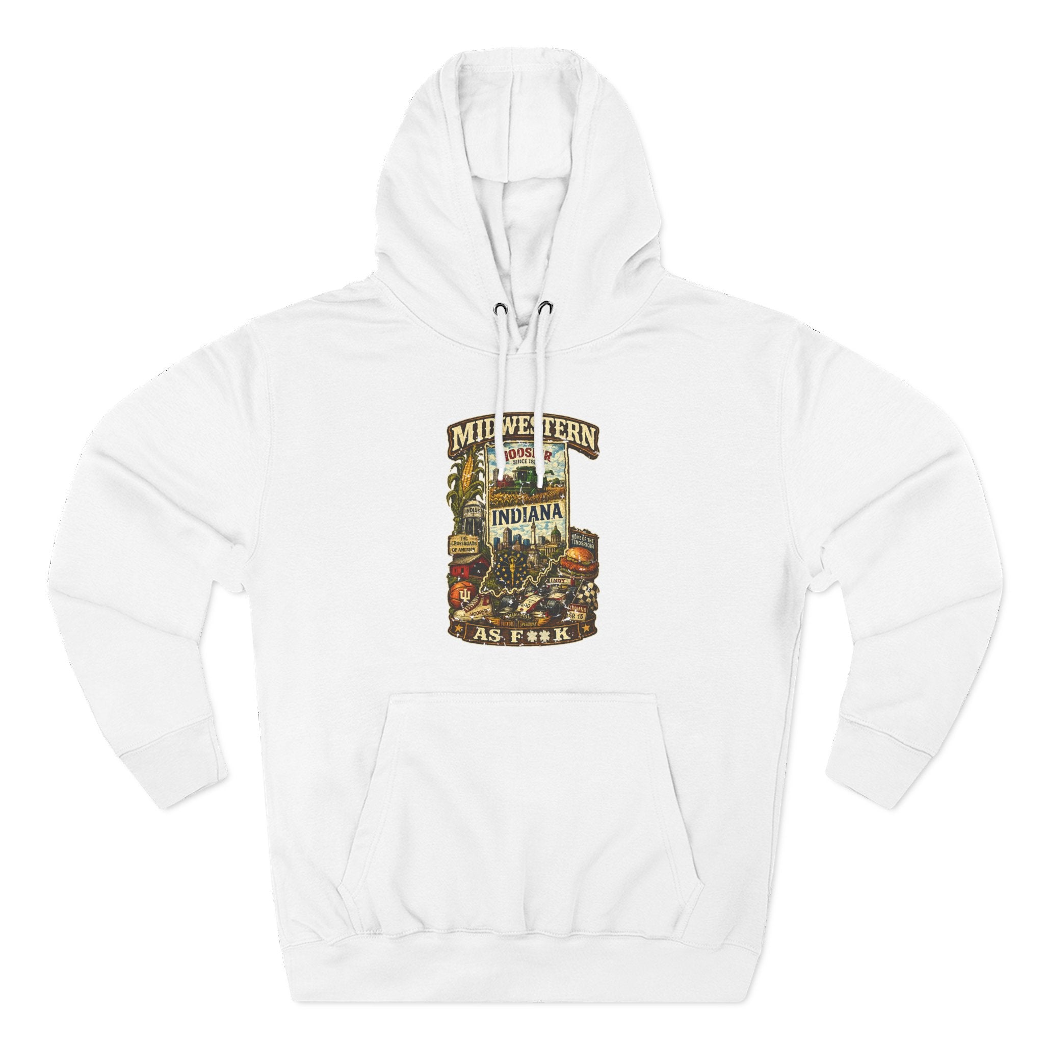 White Midwestern As F**K Indiana Hoodie, slightly salty Hoosier State pride pullover