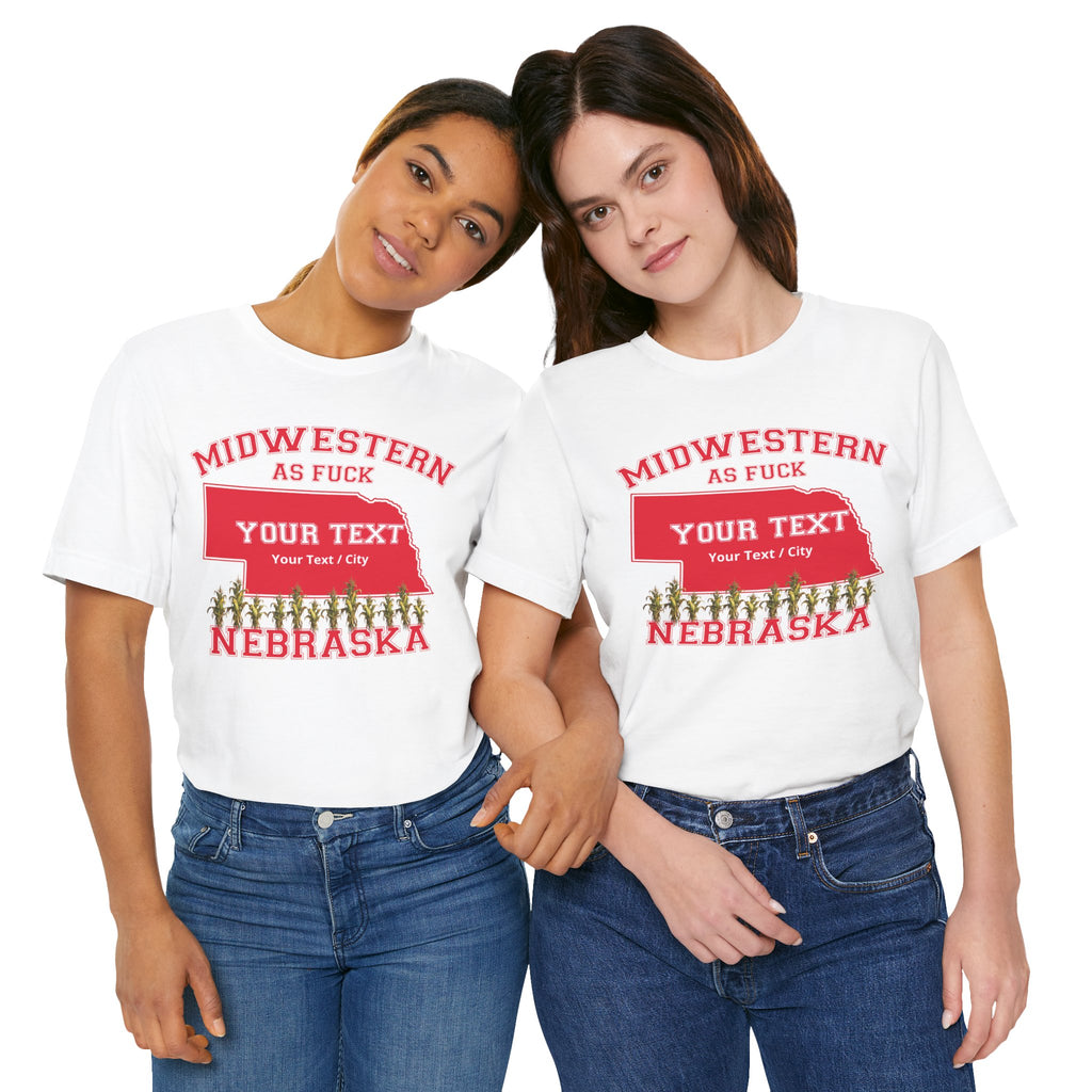 Personalized Nebraska Midwestern As Fuck T-Shirt | Custom Nebraska State Shirt with Your Text | Nebraska Gift | No Filter Edition | Bella + Canvas Tee