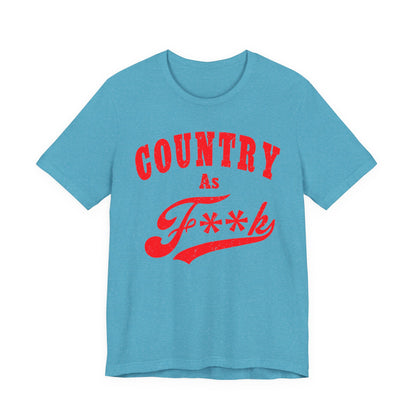 Country As Fk Shirt | Funny Country Western Graphic Design in Red Print | Country As F**k PG-13 version