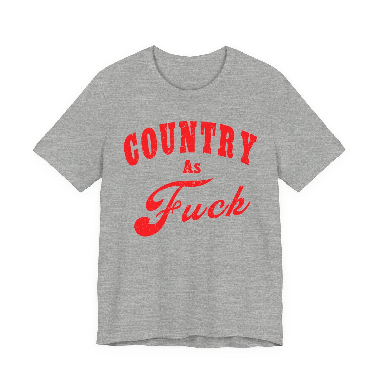 Country As Fuck Shirt | Uncensored Country Lifestyle Graphic Tee in Red Print | NSFW County As Fuck T-shirt