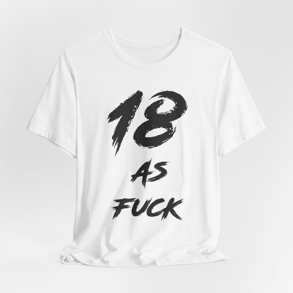 White birthday t-shirt laid flat and rumpled with the black 18 AS FUCK print