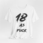 White birthday t-shirt laid flat and rumpled with the black 18 AS FUCK print