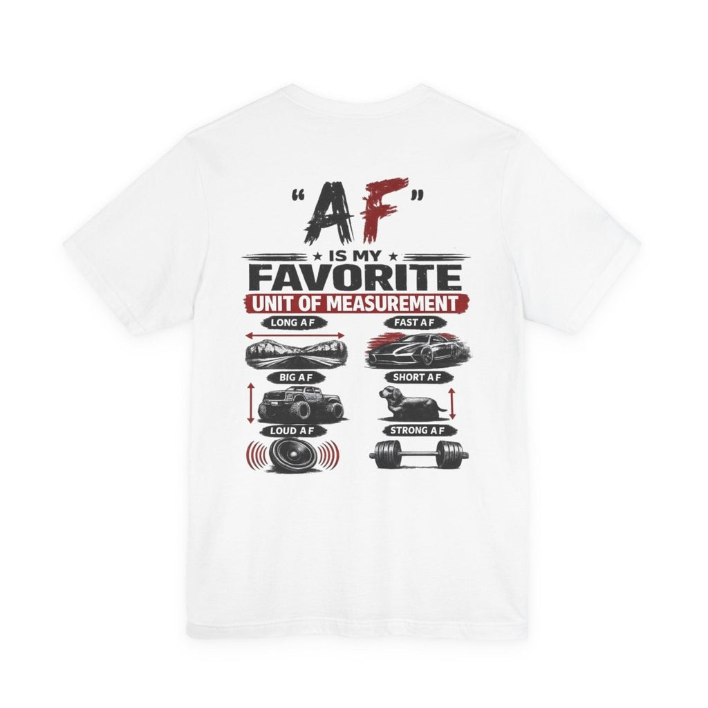 AF Is My Favorite Measurement Funny Front & Back Bella+Canvas 3001 T-Shirt | AF Edition Graphic Tee - Anything AF