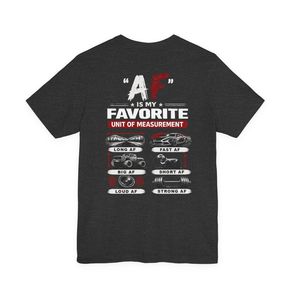 AF Is My Favorite Measurement Funny Front & Back Bella+Canvas 3001 T-Shirt | AF Edition Graphic Tee - Anything AF