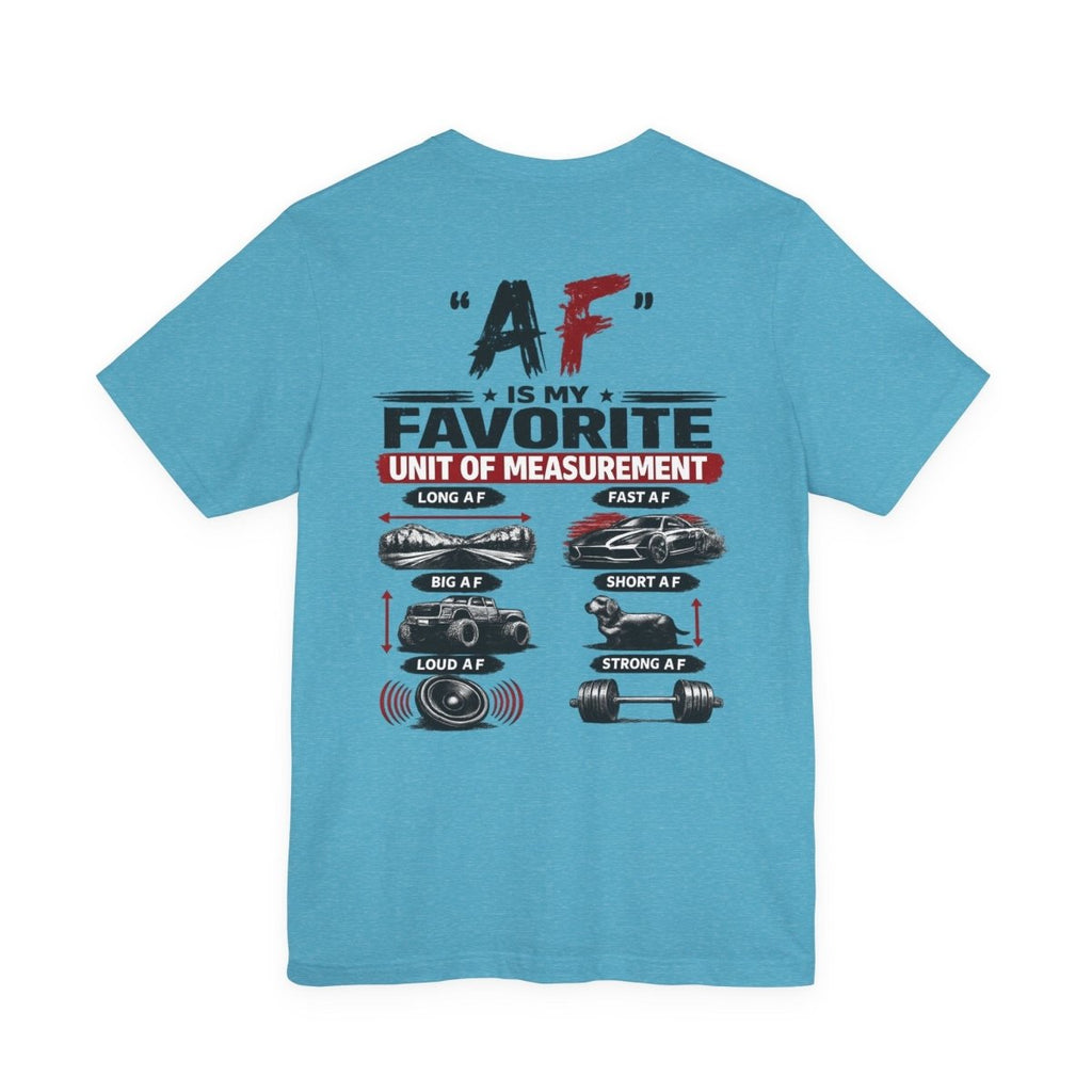 AF Is My Favorite Measurement Funny Front & Back Bella+Canvas 3001 T-Shirt | AF Edition Graphic Tee - Anything AF