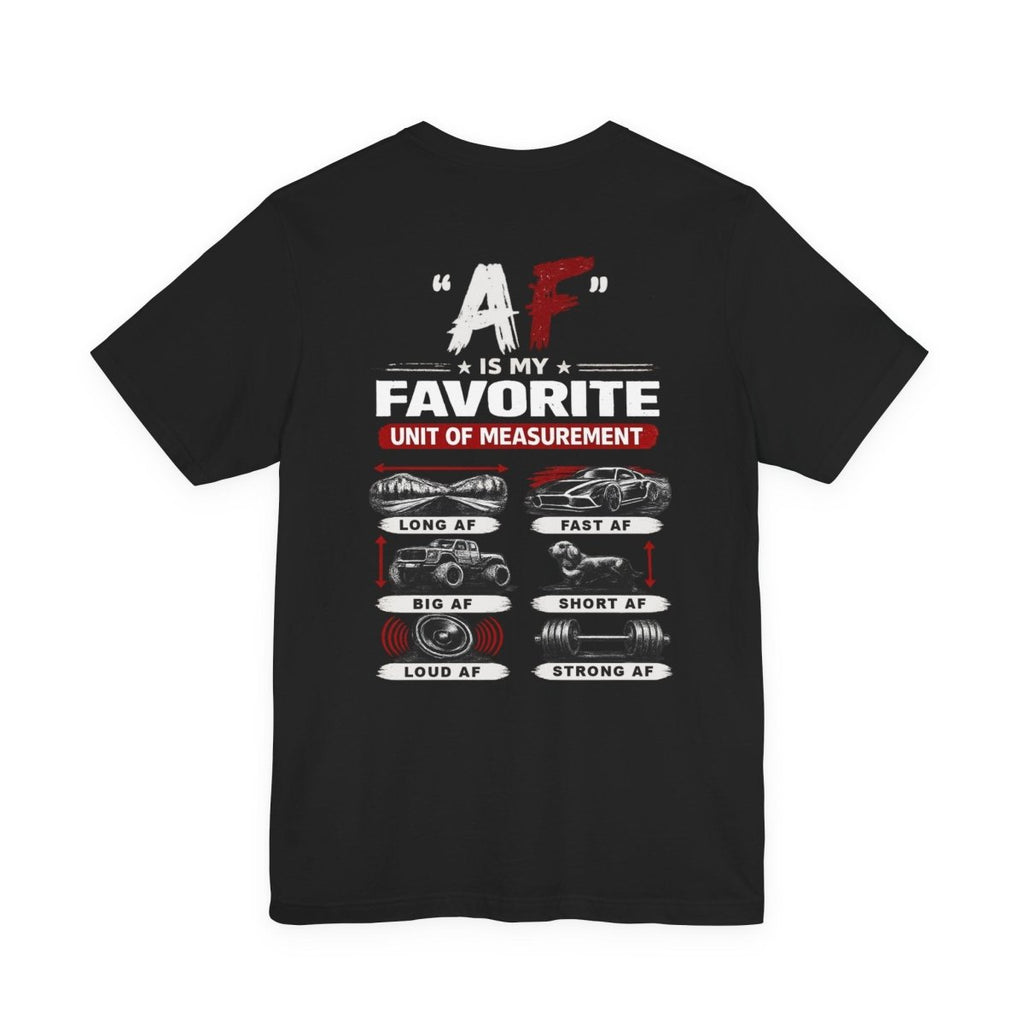 AF Is My Favorite Measurement Funny Front & Back Bella+Canvas 3001 T-Shirt | AF Edition Graphic Tee - Anything AF