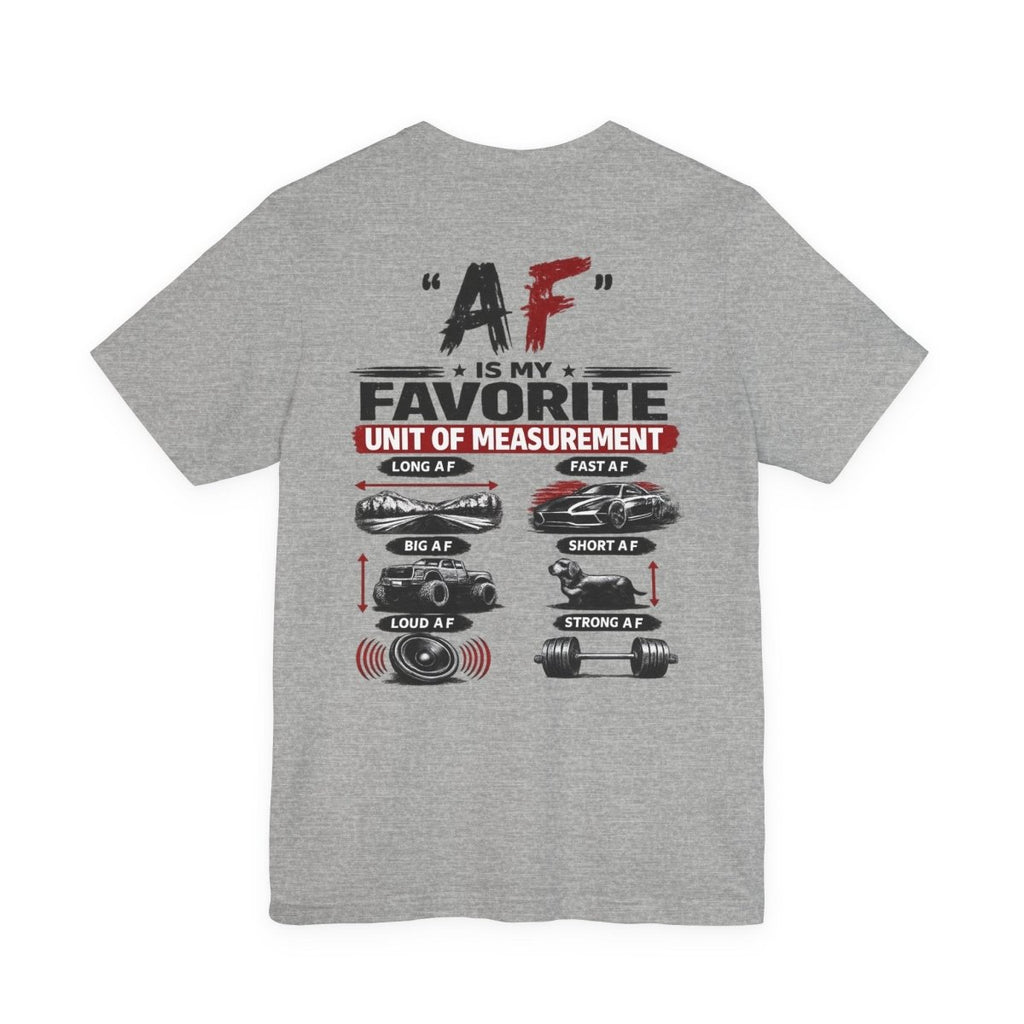 AF Is My Favorite Measurement Funny Front & Back Bella+Canvas 3001 T-Shirt | AF Edition Graphic Tee - Anything AF