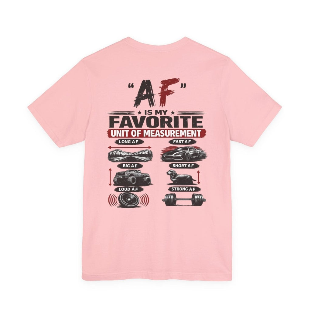 AF Is My Favorite Measurement Funny Front & Back Bella+Canvas 3001 T-Shirt | AF Edition Graphic Tee - Anything AF