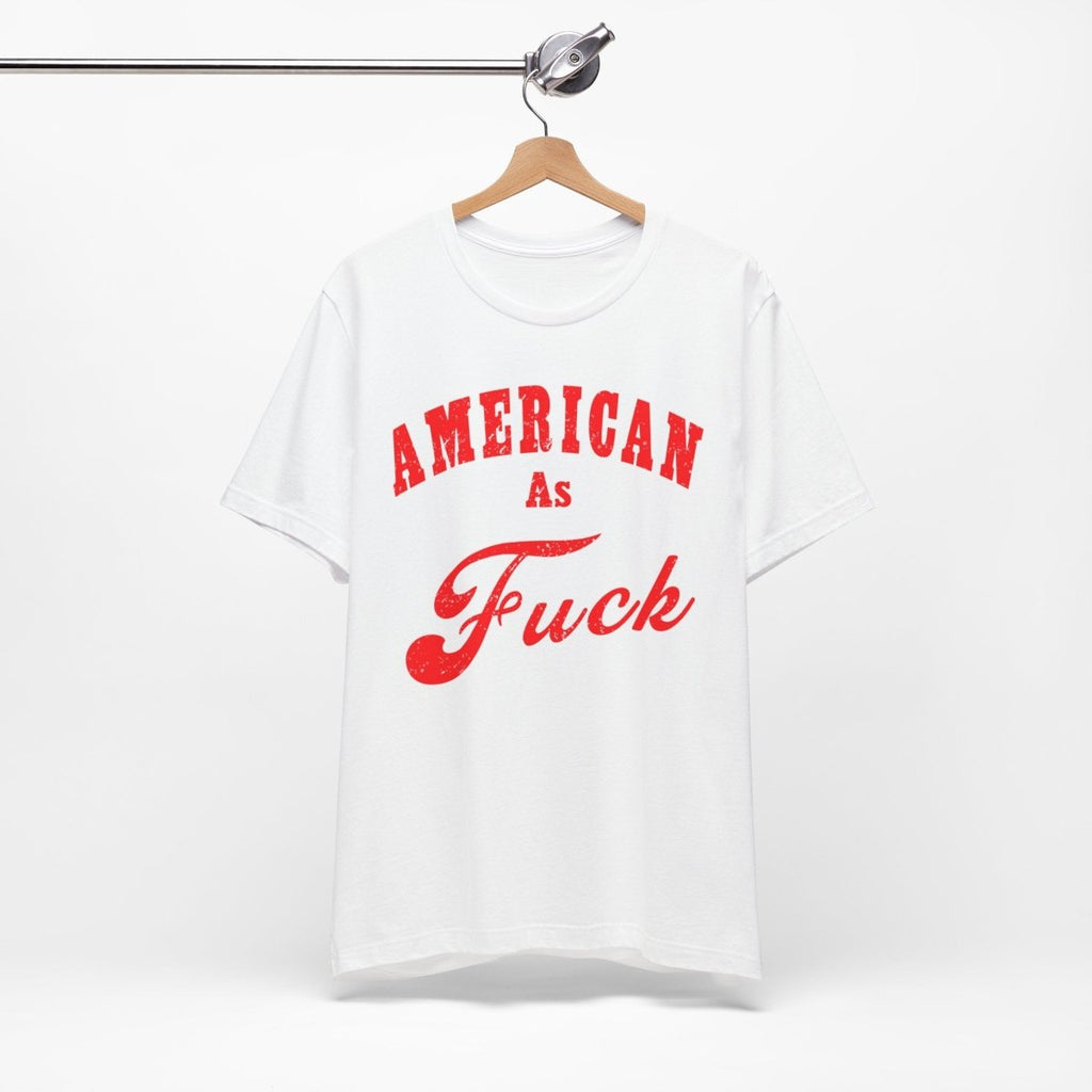 American As Fuck Shirt | Bold Patriotic USA Graphic for Freedom Lovers | Uncensored / NSFW Version - Anything AF