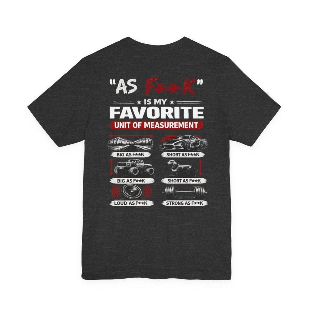 As F**K Is My Favorite Measurement Funny Front & Back Bella+Canvas 3001 T-Shirt | Slightly Salty Edition - Anything AF