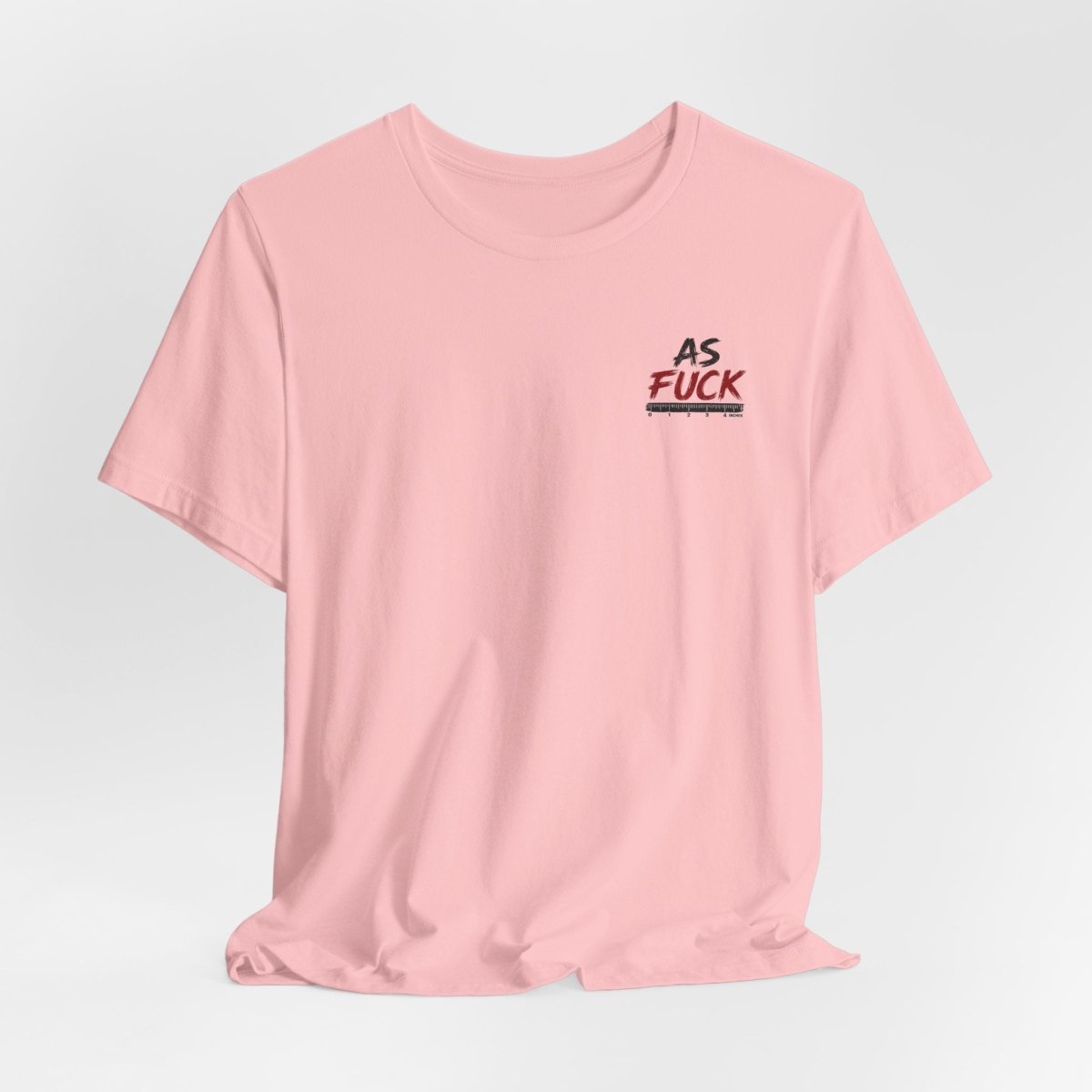 As Fuck Is My Favorite Measurement Funny Front & Back Bella+Canvas 3001 T-Shirt | Graphic Tee - Anything AF