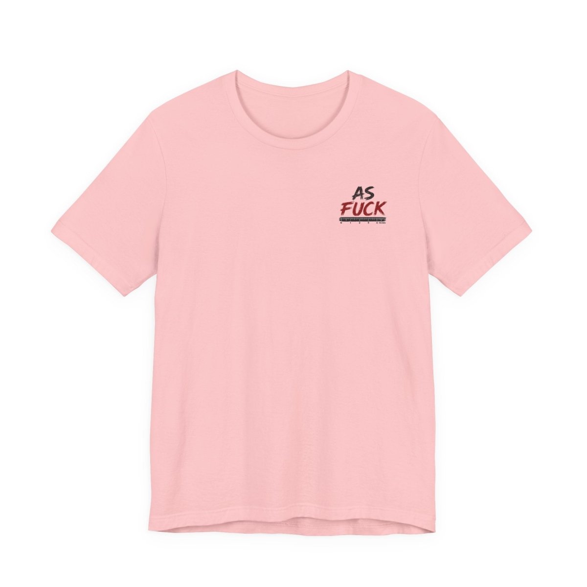 As Fuck Is My Favorite Measurement Funny Front & Back Bella+Canvas 3001 T-Shirt | Graphic Tee - Anything AF
