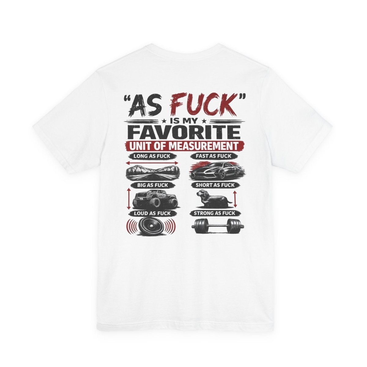 As Fuck Is My Favorite Measurement Funny Front & Back Bella+Canvas 3001 T-Shirt | Graphic Tee - Anything AF