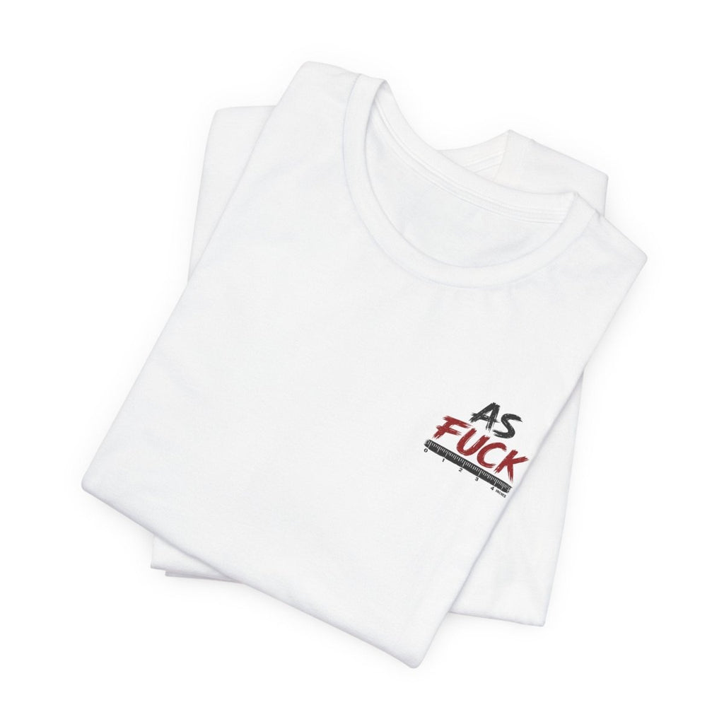 As Fuck Is My Favorite Measurement Funny Front & Back Bella+Canvas 3001 T-Shirt | Graphic Tee - Anything AF