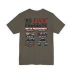 As Fuck Is My Favorite Measurement Funny Front & Back Bella+Canvas 3001 T-Shirt | Graphic Tee - Anything AF