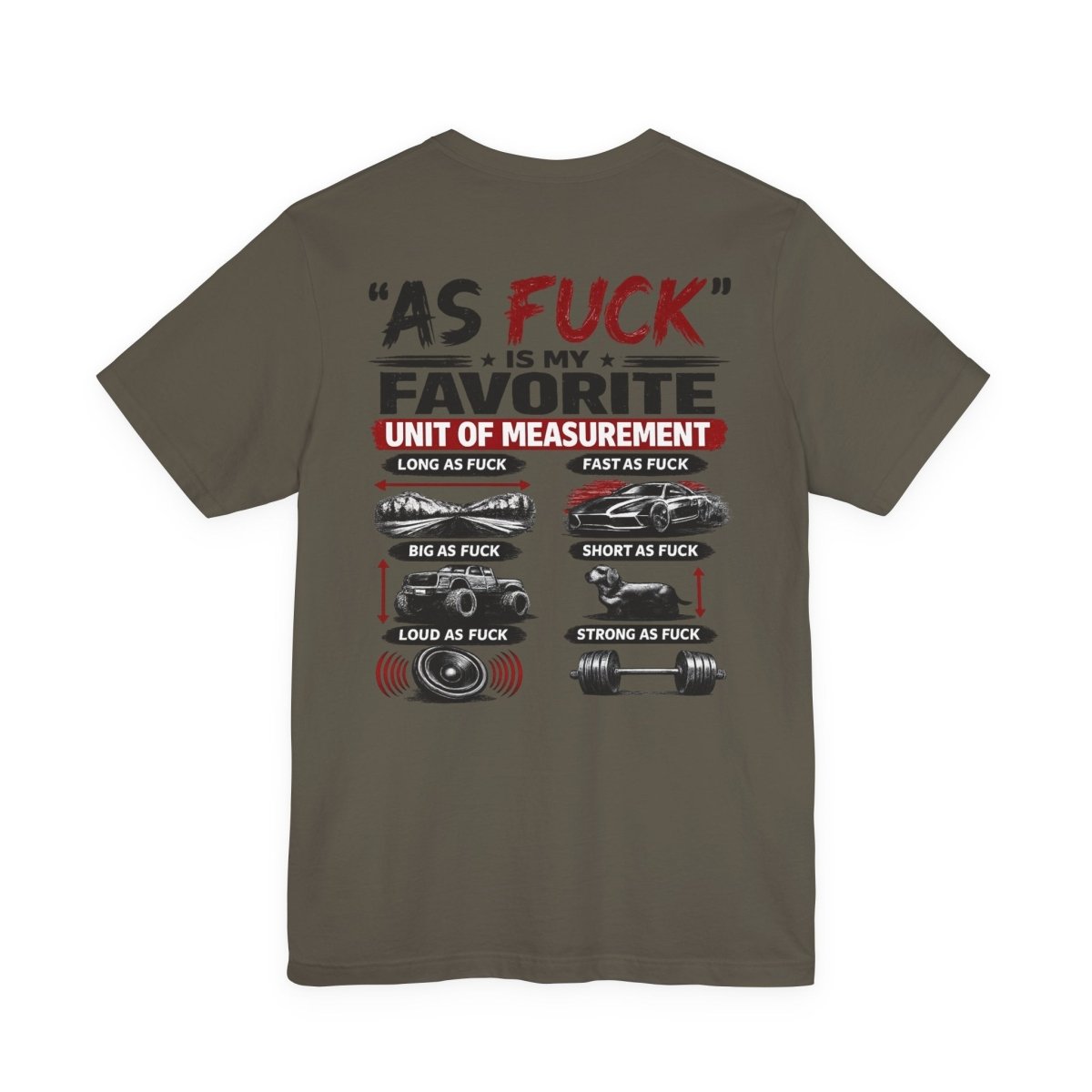 As Fuck Is My Favorite Measurement Funny Front & Back Bella+Canvas 3001 T-Shirt | Graphic Tee - Anything AF