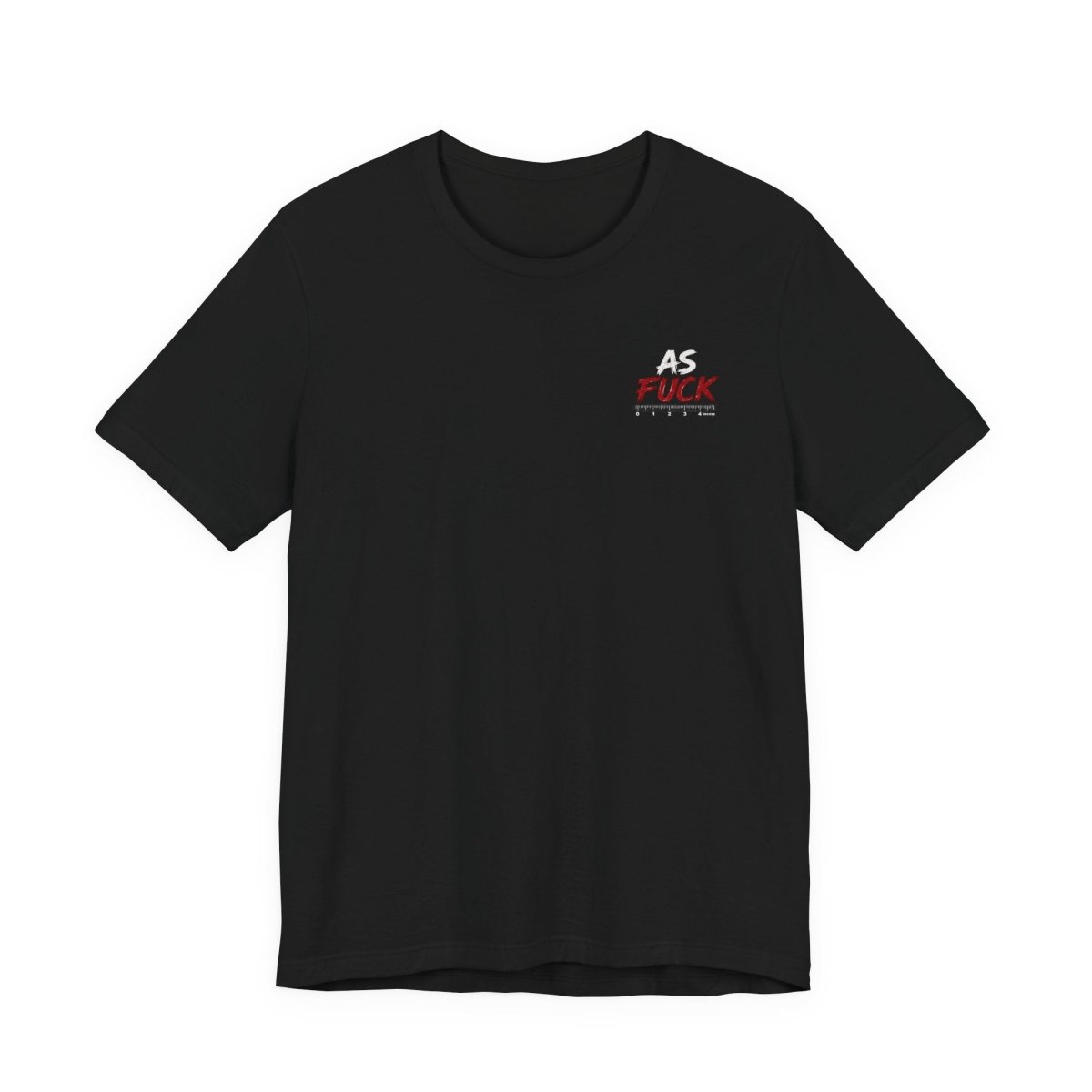 As Fuck Is My Favorite Measurement Funny Front & Back Bella+Canvas 3001 T-Shirt | Graphic Tee - Anything AF