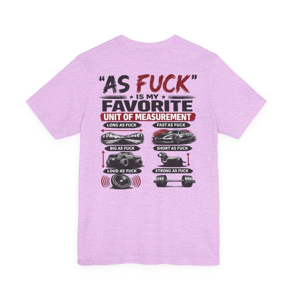 As Fuck Is My Favorite Measurement Funny Front & Back Bella+Canvas 3001 T-Shirt | Graphic Tee - Anything AF