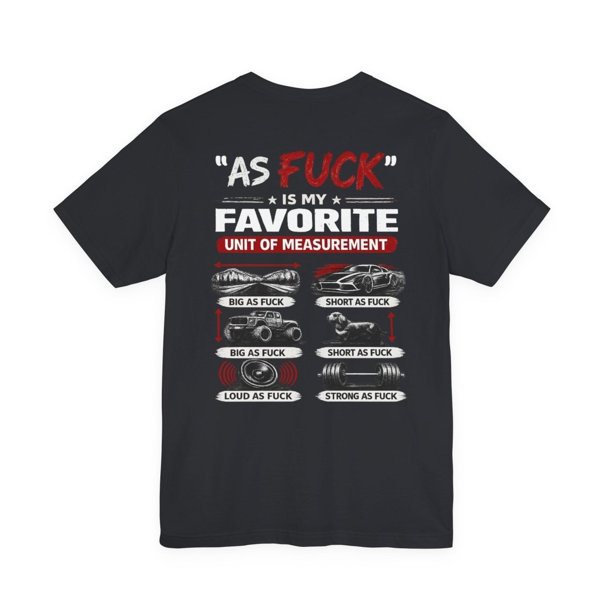 As Fuck Is My Favorite Measurement Funny Front & Back Bella+Canvas 3001 T-Shirt | Graphic Tee - Anything AF