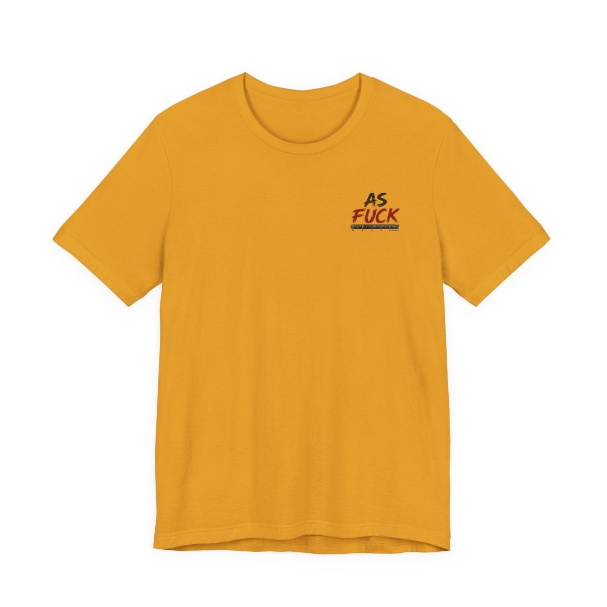 As Fuck Is My Favorite Measurement Funny Front & Back Bella+Canvas 3001 T-Shirt | Graphic Tee - Anything AF