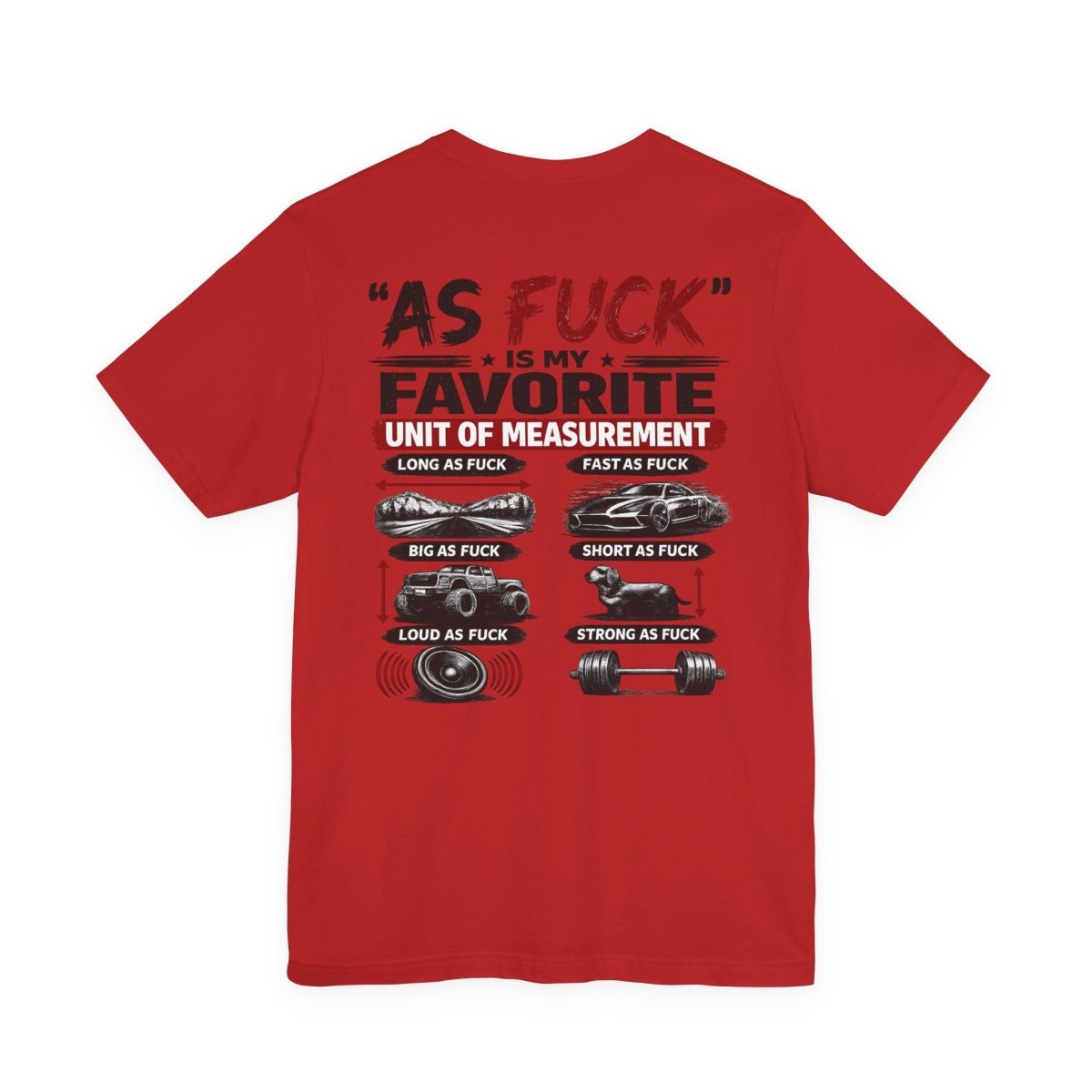 As Fuck Is My Favorite Measurement Funny Front & Back Bella+Canvas 3001 T-Shirt | Graphic Tee - Anything AF