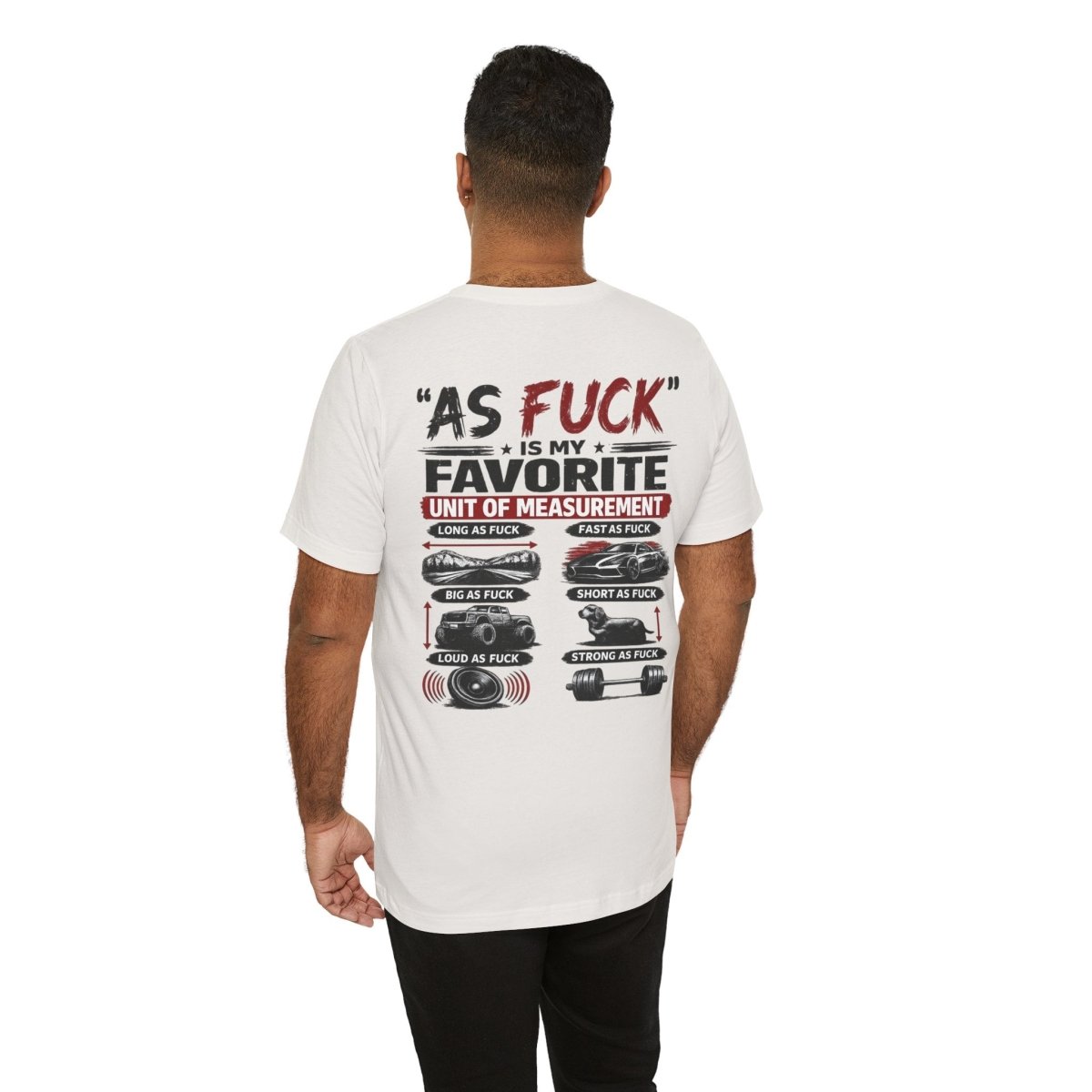As Fuck Is My Favorite Measurement Funny Front & Back Bella+Canvas 3001 T-Shirt | Graphic Tee - Anything AF