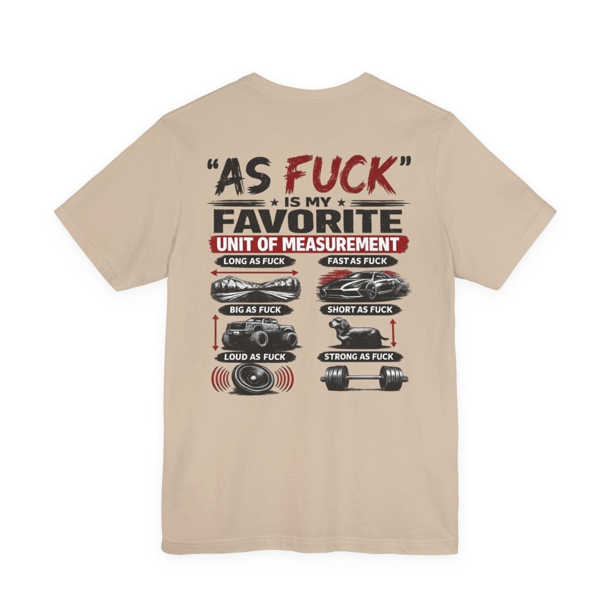 As Fuck Is My Favorite Measurement Funny Front & Back Bella+Canvas 3001 T-Shirt | Graphic Tee - Anything AF