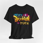 Brooklyn As Fuck T-Shirt | NYC Graffiti Skyline Bella + Canvas 3001 Tee | New York Streetwear Graphic Shirt - Anything AF