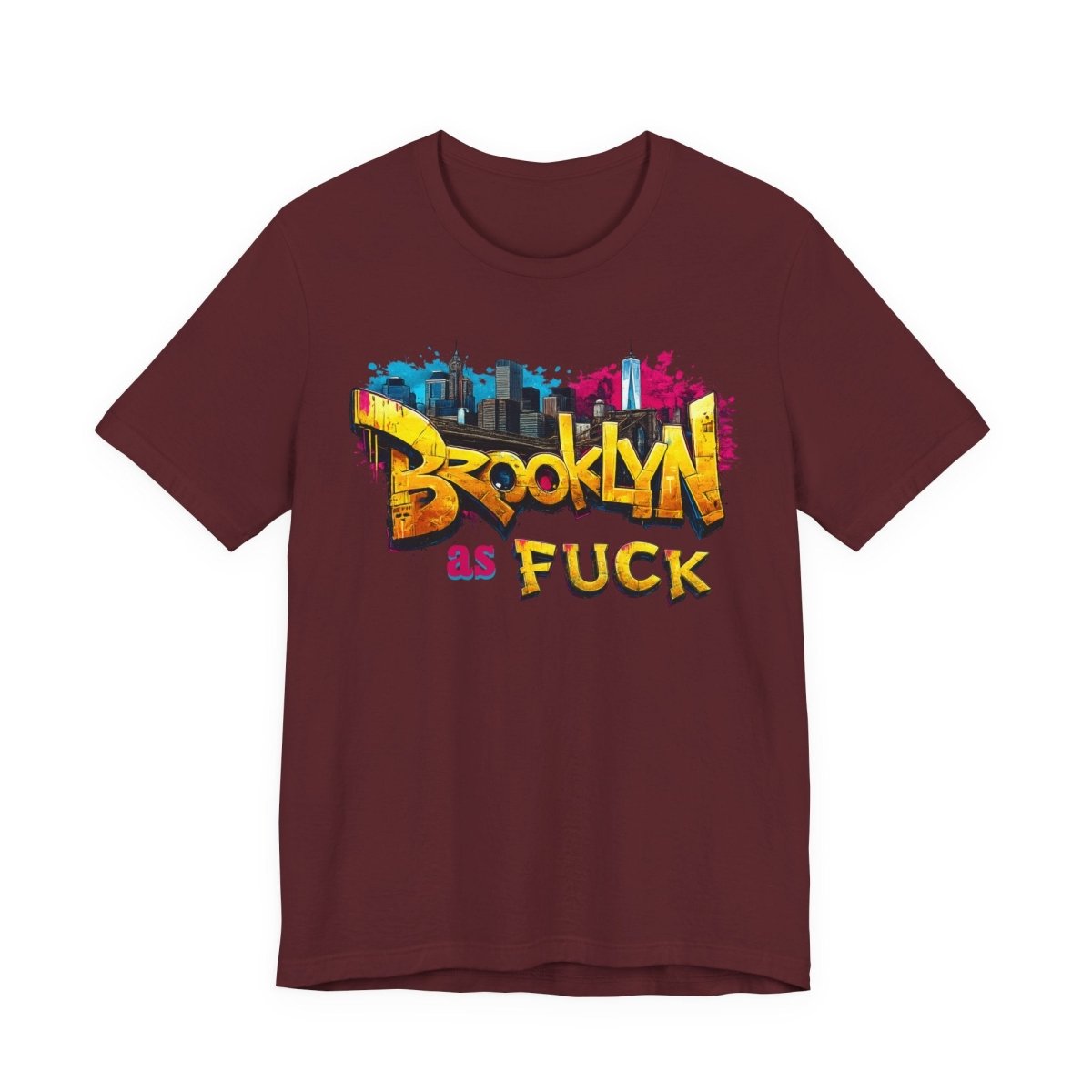Brooklyn As Fuck T-Shirt | NYC Graffiti Skyline Bella + Canvas 3001 Tee | New York Streetwear Graphic Shirt - Anything AF
