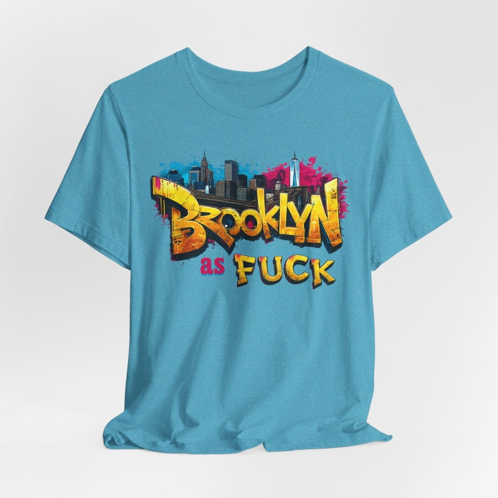 Brooklyn As Fuck T-Shirt | NYC Graffiti Skyline Bella + Canvas 3001 Tee | New York Streetwear Graphic Shirt - Anything AF