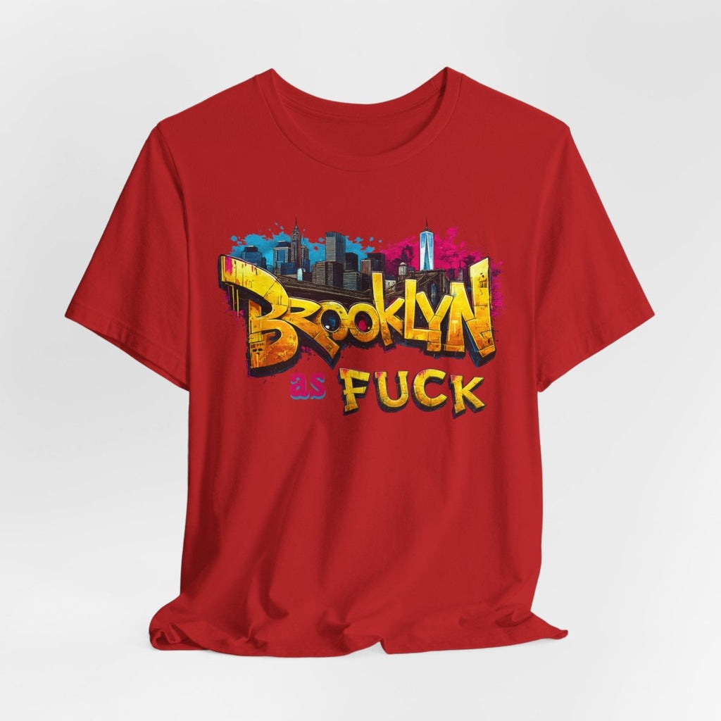 Brooklyn As Fuck T-Shirt | NYC Graffiti Skyline Bella + Canvas 3001 Tee | New York Streetwear Graphic Shirt - Anything AF