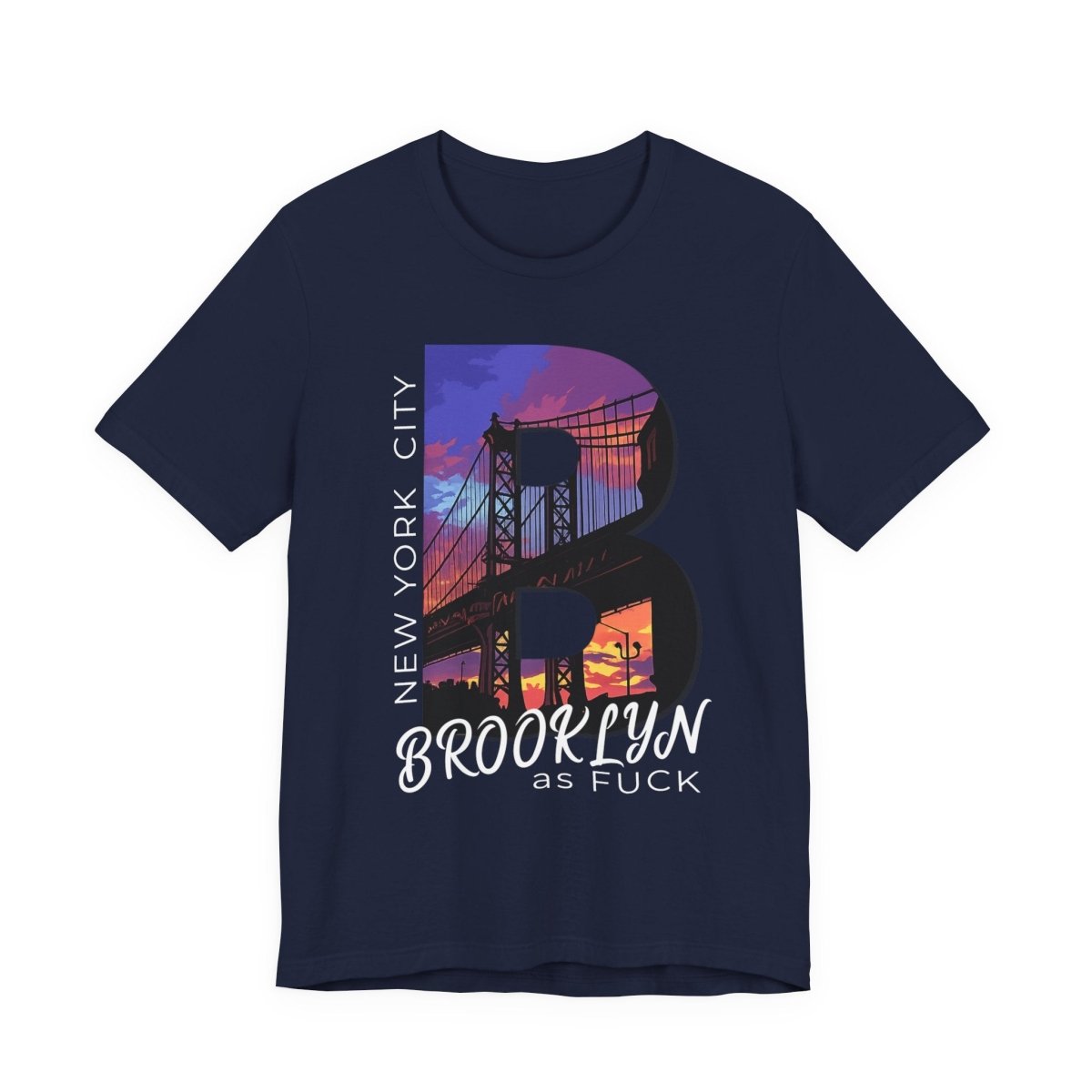 Brooklyn As Fuck T-Shirt | Sunset Bridge Graphic for Dark Colors | Bella + Canvas 3001 Tee - Anything AF
