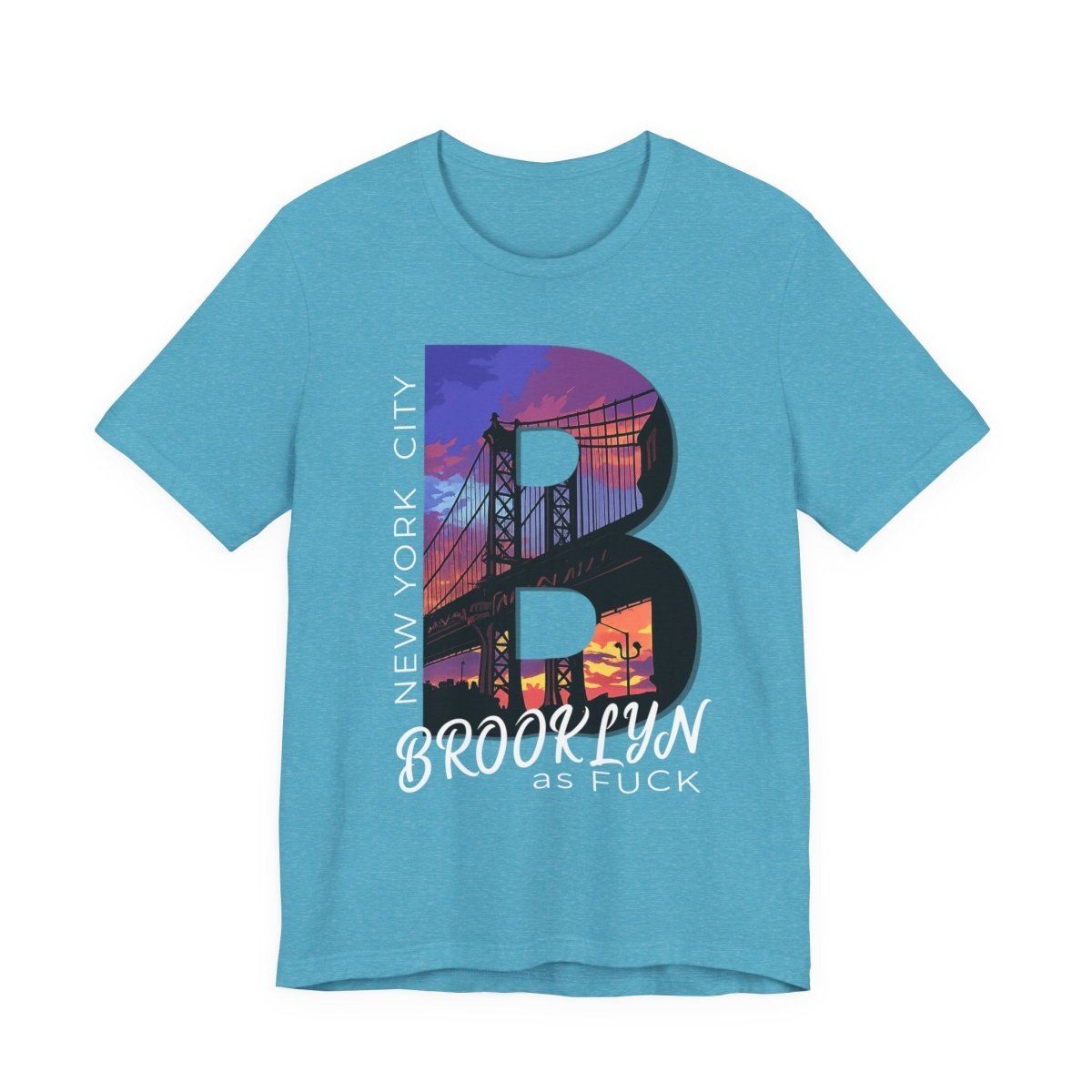 Brooklyn As Fuck T-Shirt | Sunset Bridge Graphic for Dark Colors | Bella + Canvas 3001 Tee - Anything AF