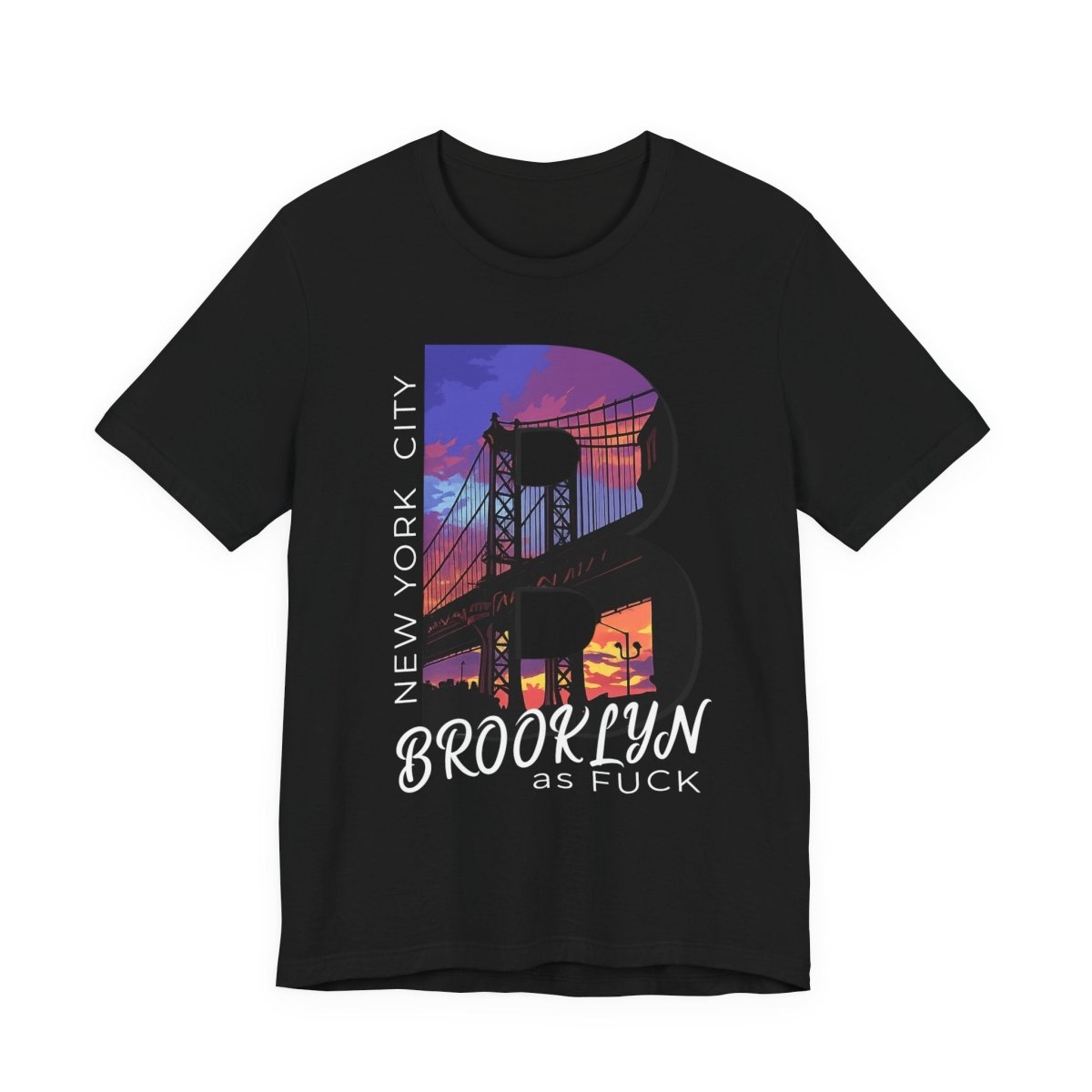 Brooklyn As Fuck T-Shirt | Sunset Bridge Graphic for Dark Colors | Bella + Canvas 3001 Tee - Anything AF