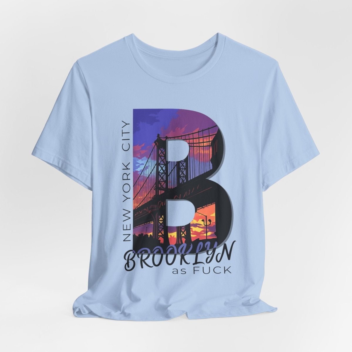 Brooklyn As Fuck T-Shirt | Sunset Bridge Graphic for Light Colors | Bella + Canvas 3001 Tee - Anything AF