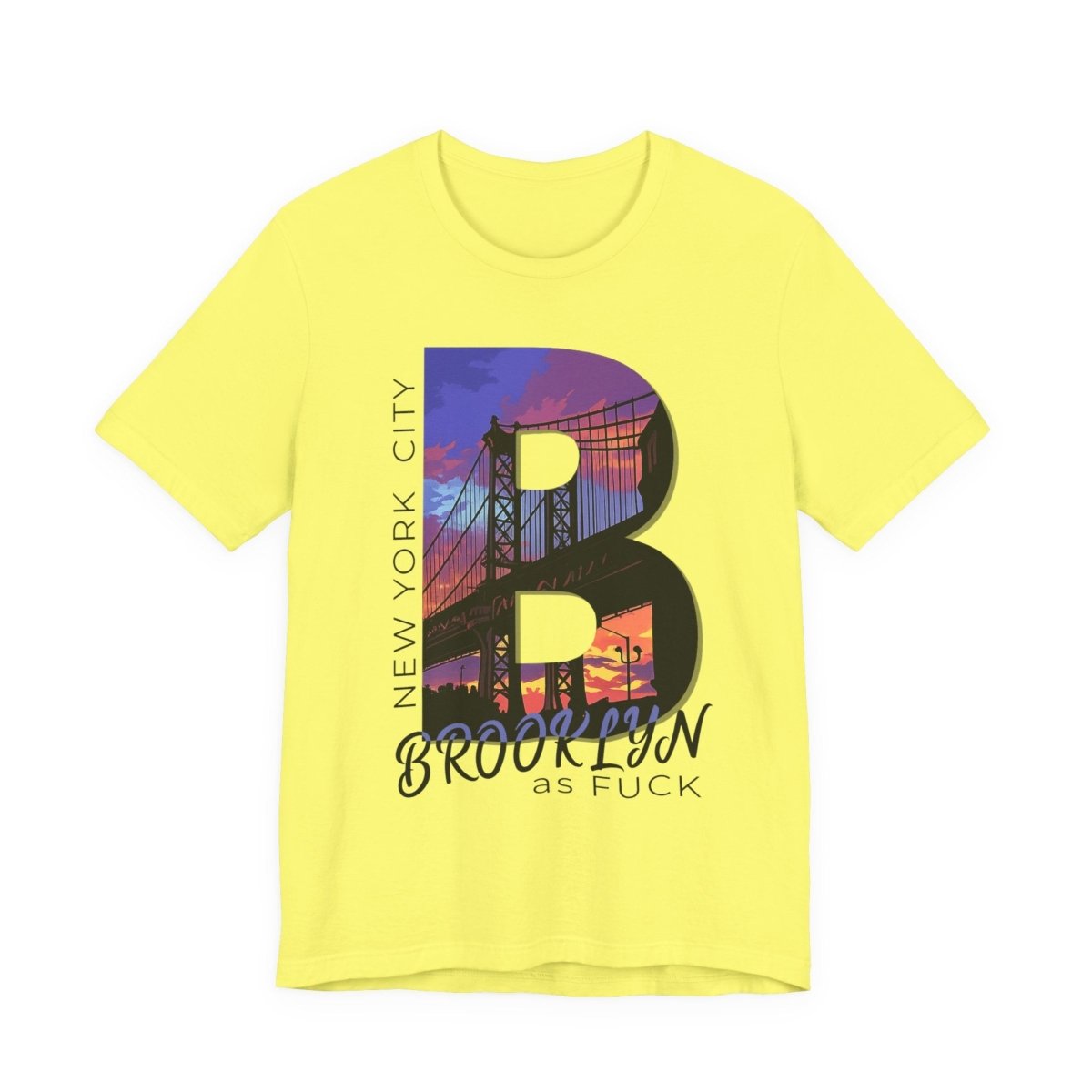 Brooklyn As Fuck T-Shirt | Sunset Bridge Graphic for Light Colors | Bella + Canvas 3001 Tee - Anything AF