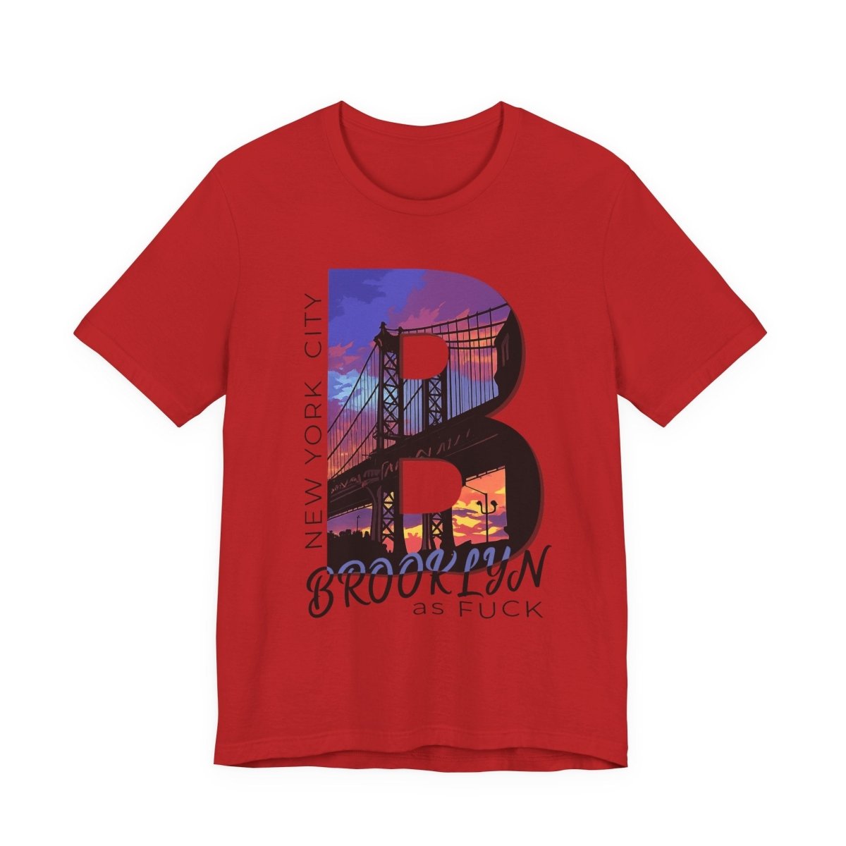 Brooklyn As Fuck T-Shirt | Sunset Bridge Graphic for Light Colors | Bella + Canvas 3001 Tee - Anything AF