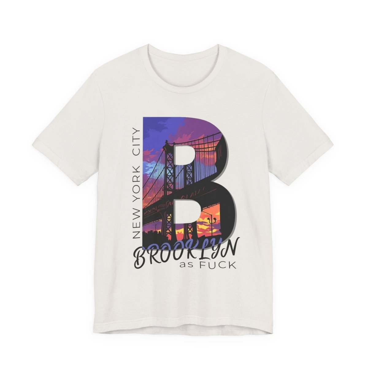 Brooklyn As Fuck T-Shirt | Sunset Bridge Graphic for Light Colors | Bella + Canvas 3001 Tee - Anything AF