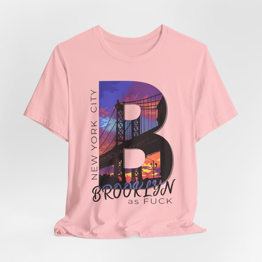 Brooklyn As Fuck T-Shirt | Sunset Bridge Graphic for Light Colors | Bella + Canvas 3001 Tee - Anything AF