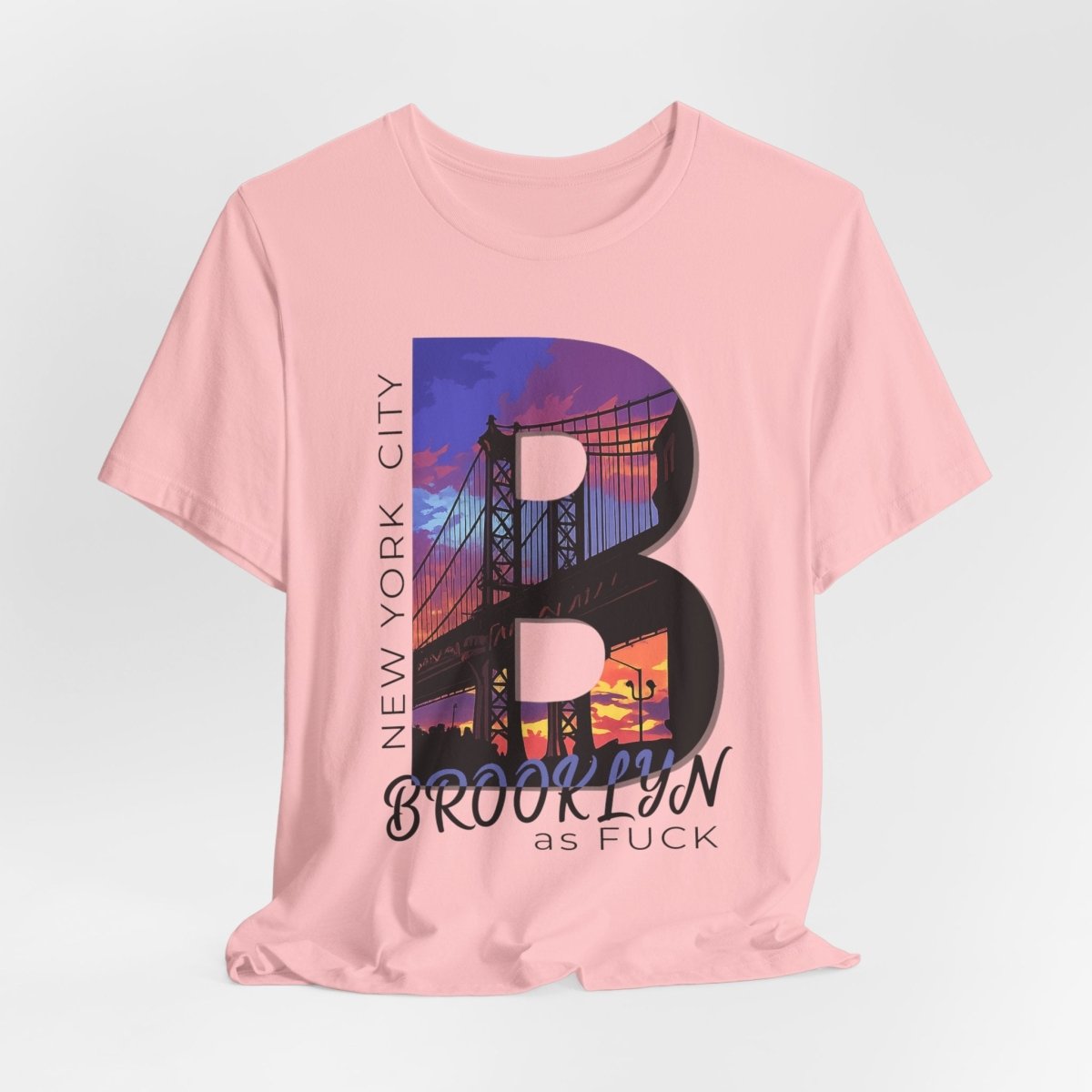 Brooklyn As Fuck T-Shirt | Sunset Bridge Graphic for Light Colors | Bella + Canvas 3001 Tee - Anything AF