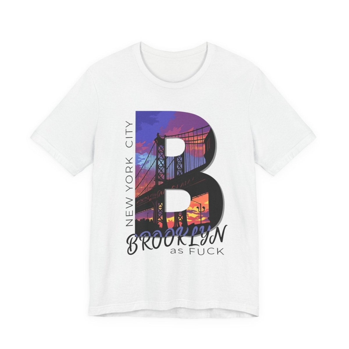 Brooklyn As Fuck T-Shirt | Sunset Bridge Graphic for Light Colors | Bella + Canvas 3001 Tee - Anything AF