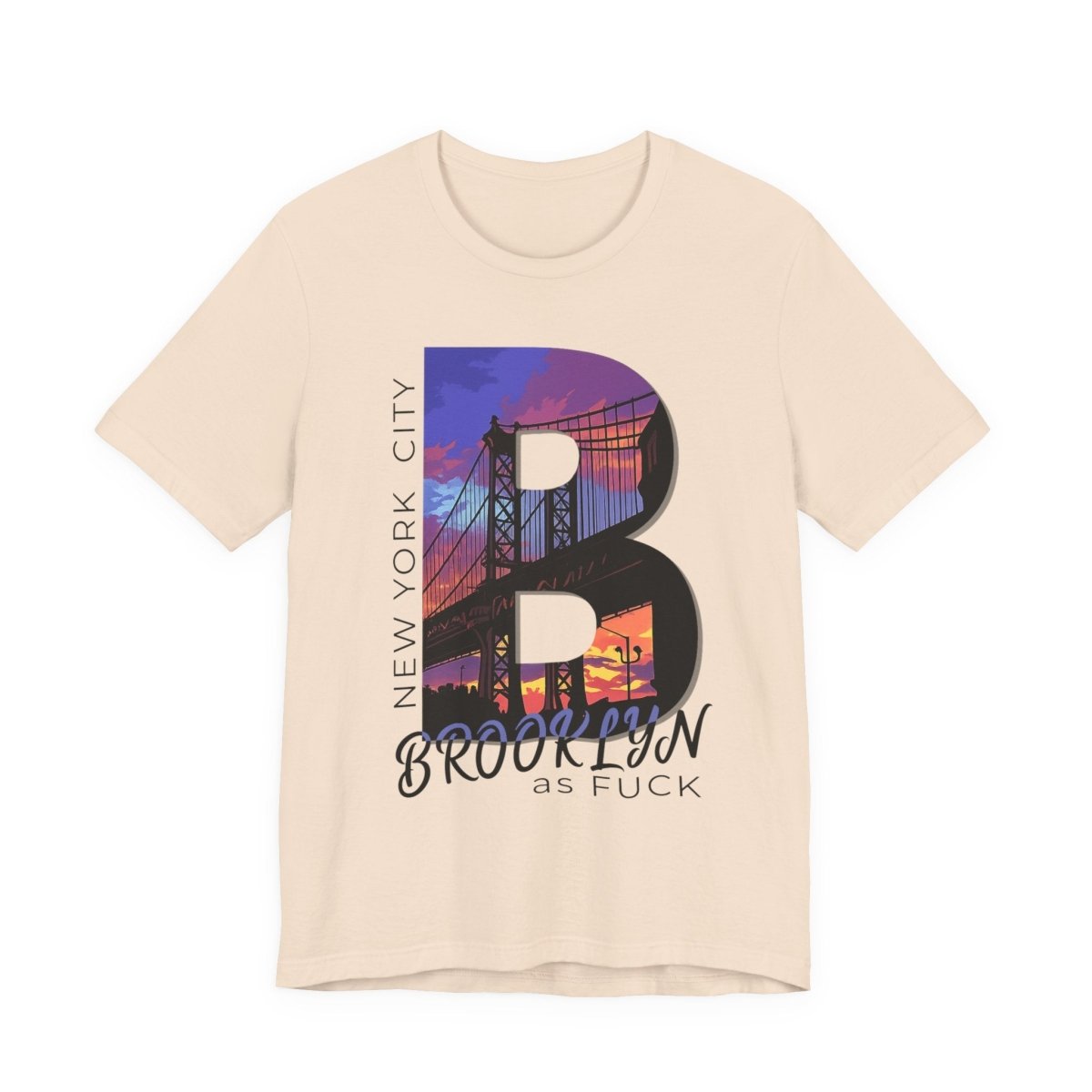 Brooklyn As Fuck T-Shirt | Sunset Bridge Graphic for Light Colors | Bella + Canvas 3001 Tee - Anything AF