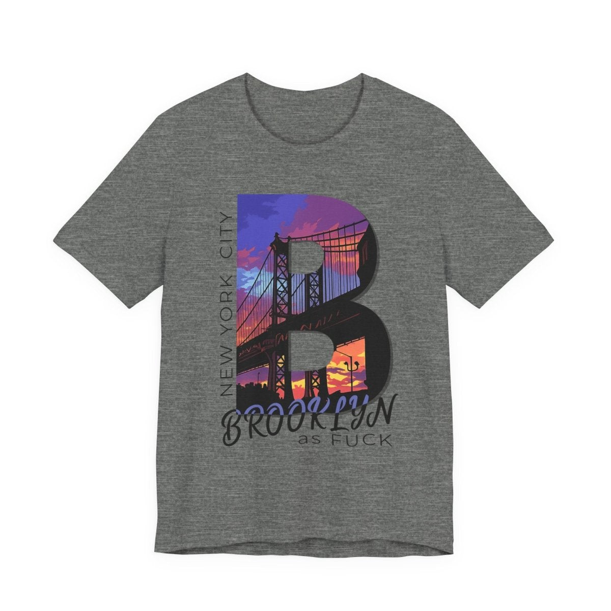 Brooklyn As Fuck T-Shirt | Sunset Bridge Graphic for Light Colors | Bella + Canvas 3001 Tee - Anything AF