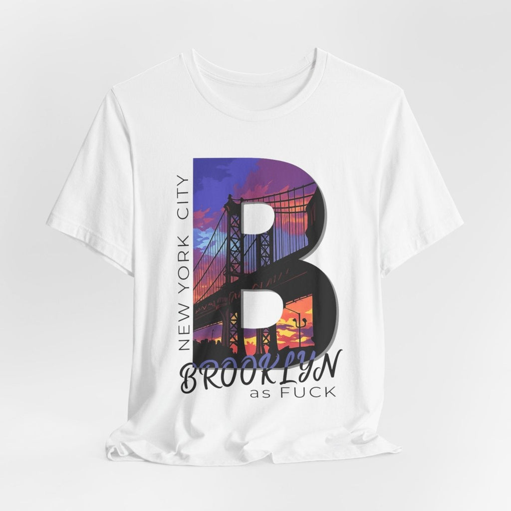 Brooklyn As Fuck T-Shirt | Sunset Bridge Graphic for Light Colors | Bella + Canvas 3001 Tee - Anything AF